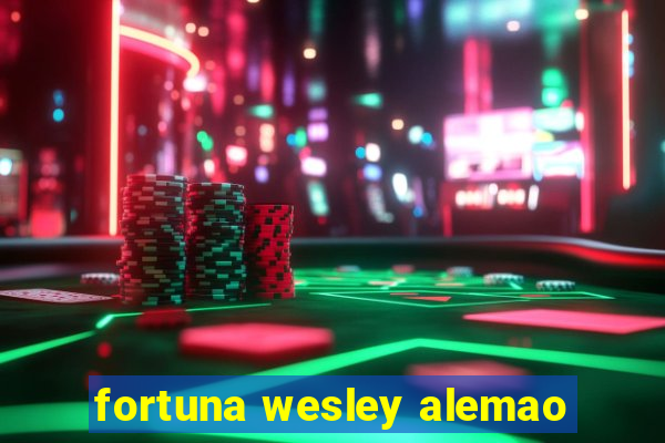 fortuna wesley alemao